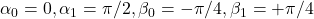\alpha_0=0, \alpha_1=\pi/2, \beta_0=-\pi/4, \beta_1=+\pi/4