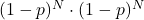 (1-p)^N\cdot(1-p)^N