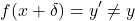 \begin{equation*}f(x + \delta) = y' \neq y\end{equation*}