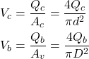 \[\begin{split}V_c &= \frac{Q_c}{A_c} = \frac{4Q_c}{\pi d^2} \\V_b &= \frac{Q_b}{A_v} = \frac{4Q_b}{\pi D^2}\end{split}\]
