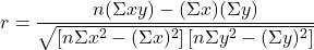 \[r = \frac{n(\Sigma xy) - (\Sigma x)(\Sigma y)}{\sqrt{\left[n\Sigma x^2 - (\Sigma x)^2\right]\left[n\Sigma y^2 - (\Sigma y)^2\right]}}\]