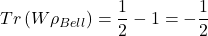 \[Tr\left( W\rho_{Bell} \right) = \frac{1}{2} - 1 = - \frac{1}{2}\]