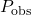 P_{\text{obs}}