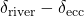 \delta_{\text{river}} - \delta_{\text{ecc}}