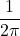 \dfrac{1}{2\pi}