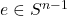 e \in S^{n-1}
