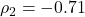 \rho_2 = -0.71