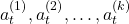 \begin{equation*} {a_t^{(1)}, a_t^{(2)}, \ldots, a_t^{(k)}} \end{equation*}
