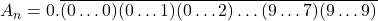 A_n = 0.\overline{(0\ldots0)(0\ldots1)(0\ldots2)\ldots(9\ldots7)(9\ldots9)}