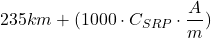 \[235 km + (1000 \cdot C_{SRP} \cdot \frac{A}{m})\]