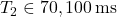 T_2\in{70,100}\,\mathrm{ms}
