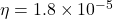 \eta=1.8\times10^{-5}