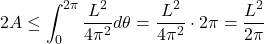 \[2A \leq \int_0^{2\pi}\frac{L^2}{4\pi^2}d\theta = \frac{L^2}{4\pi^2} \cdot 2\pi = \frac{L^2}{2\pi}\]
