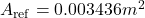 A_{\mathrm{ref}}=0.003436m^2