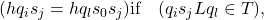 (h q_i s_j = h q_l s_0 s_j) \text{if} \quad (q_i s_j L q_l \in T),