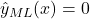 \hat{y}_{ML}(x) = 0