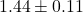 1.44 \pm 0.11