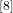 ^{[8]}