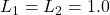 L_1 = L_2 = 1.0