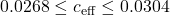0.0268 \leq c_{\mathrm{eff}} \leq 0.0304