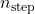n_{\text{step}}