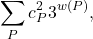 \[\sum_{P}c_{P}^{2}3^{w(P)},\]