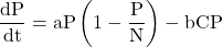\[ \mathrm{\frac{dP}{dt} = aP\left(1 - \frac{P}{N}\right) - bCP} \]