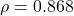 \rho = 0.868