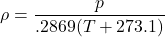 Rendered by QuickLaTeX.com \begin{equation*}\rho = \frac{p}{.2869(T + 273.1)}\end{equation*}
