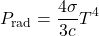 \begin{equation*}P_{\text{rad}} = \frac{4\sigma}{3c} T^4\end{equation*}