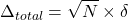 \[\Delta_{total}=\sqrt{N} \times \delta\]