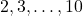 {2, 3, \ldots, 10}