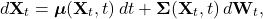 \[d\mathbf{X}_t = \boldsymbol{\mu}(\mathbf{X}_t, t)\, dt + \boldsymbol{\Sigma}(\mathbf{X}_t, t)\, d\mathbf{W}_t,\]