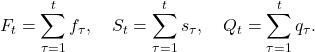 Rendered by QuickLaTeX.com \begin{equation*}F_{t}=\sum_{\tau=1}^{t}f_{\tau},\quad S_{t}=\sum_{\tau=1}^{t}s_{\tau},\quad Q_{t}=\sum_{\tau=1}^{t}q_{\tau}. \end{equation*}
