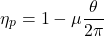\begin{equation*}\eta_p = 1 - \mu \frac{\theta}{2\pi} \end{equation*}