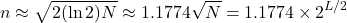 \[n \approx \sqrt{2(\ln 2)N} \approx 1.1774\sqrt{N} = 1.1774 \times 2^{L/2}\]