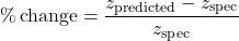 \begin{equation*}\%\,\text{change}= \frac{z_{\mathrm{predicted}} - z_{\mathrm{spec}}}{z_{\mathrm{spec}}}\end{equation*}