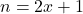n = 2x + 1