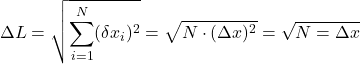 \[\Delta L = \sqrt{\sum_{i=1}^{N} (\delta x_i)^2}= \sqrt{N \cdot (\Delta x)^2}= \sqrt{N=\Delta x}\]