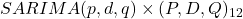 SARIMA(p,d,q) \times (P,D,Q)_{12}