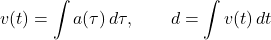 \[v(t) = \int a(\tau)\,d\tau, \qquad d = \int v(t)\,dt\]