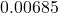 0.00685
