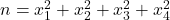 n = x_1^2+x_2^2+x_3^2+x_4^2