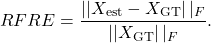 \begin{equation*}RFRE = \frac{\left||X_{\mathrm{est}}-X_{\mathrm{GT}}\right||_F}{\left||X_{\mathrm{GT}}\right||_F}.\end{equation*}