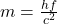 m =\frac{hf}{c^2}