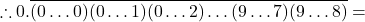 \[\therefore 0.\overline{(0\ldots0)(0\ldots1)(0\ldots2)\ldots(9\ldots7)(9\ldots8)} =\]
