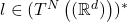 l\in(T^N\left((\mathbb{R}^d)\right))^*