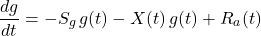 \[\frac{dg}{dt} = -S_g\, g(t) - X(t)\, g(t) + R_a(t)\\\]