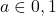 a\in{0,1}