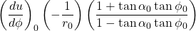 \begin{equation*}\left(\frac{du}{d\phi}\right)_{0}\left(-\frac{1}{r_0}\right)\left(\frac{1 + \tan\alpha_0 \tan\phi_0}{1 - \tan\alpha_0 \tan\phi_0}\right)\end{equation*}